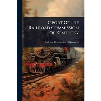 Report Of The Railroad Commission Of Kentucky