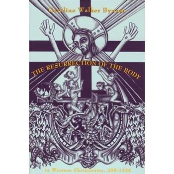 The Resurrection of the Body in Western Christianity, 200-1336