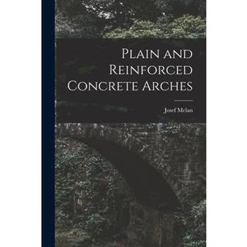 Plain and Reinforced Concrete Arches