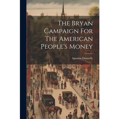 The Bryan Campaign For The American People's Money