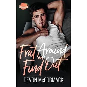 Frat Around and Find Out (Peach State Fratbros #1)