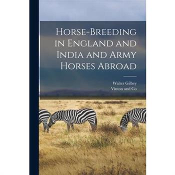 Horse-Breeding in England and India and Army Horses Abroad