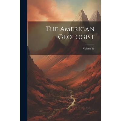 The American Geologist; Volume 19