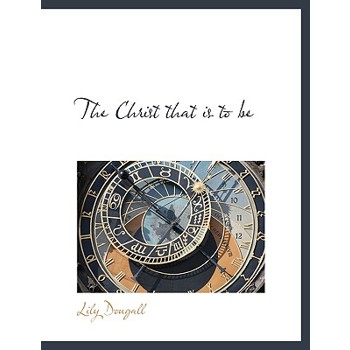 The Christ That Is to Be