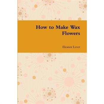 How to Make Wax Flowers