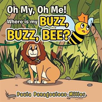 Oh, My, Oh Me! Where Is My Buzz, Buzz, Bee?