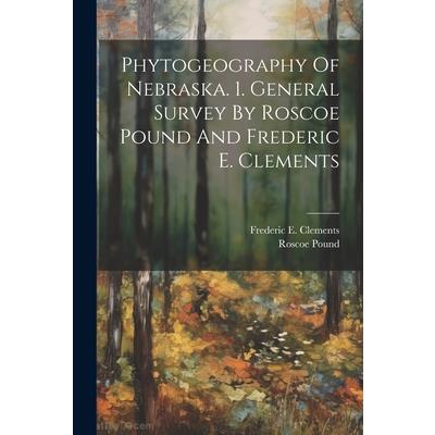 Phytogeography Of Nebraska. 1. General Survey By Roscoe Pound And Frederic E. Clements