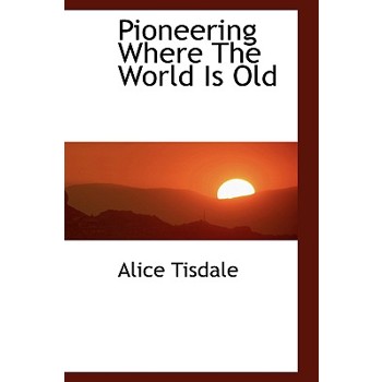 Pioneering Where the World Is Old
