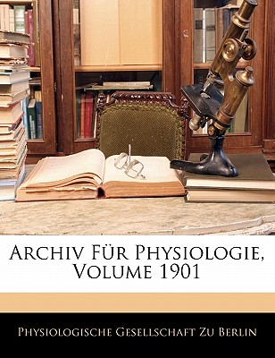 Archiv Fur Physiologie, Volume 1901