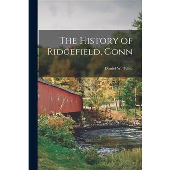 The History of Ridgefield, Conn