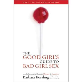 The Good Girl’s Guide to Bad Girl Sex