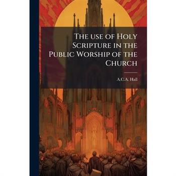 The use of Holy Scripture in the Public Worship of the Church