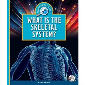 What Is the Skeletal System?