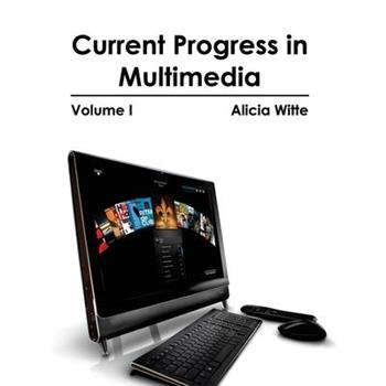Current Progress in Multimedia: Volume I