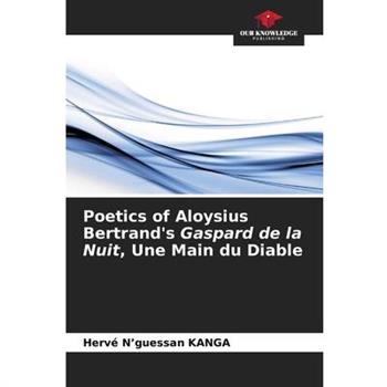 Poetics of Aloysius Bertrand’s Gaspard de la Nuit, Une Main du Diable
