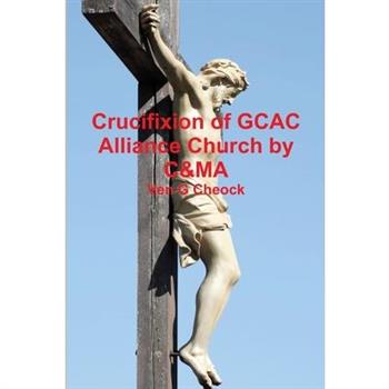 Crucifixion of GCAC Alliance Church by C&MA
