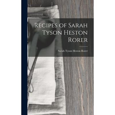 Recipes of Sarah Tyson Heston Rorer