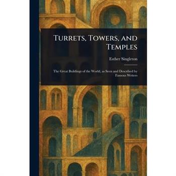 Turrets, Towers, and Temples