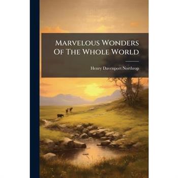 Marvelous Wonders Of The Whole World