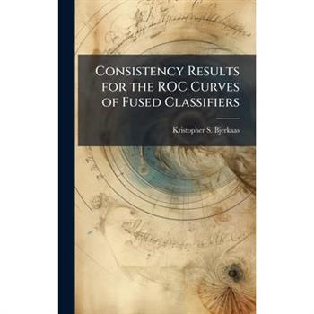 Consistency Results for the ROC Curves of Fused Classifiers