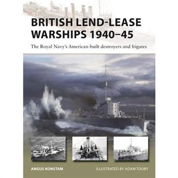 British Lend-Lease Warships 1940-45