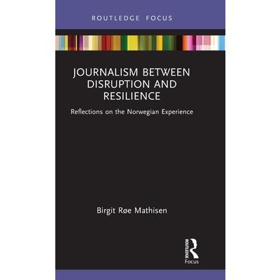 Journalism Between Disruption and Resilience