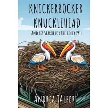 Knickerbocker Knucklehead and His Search for the Holey Pail