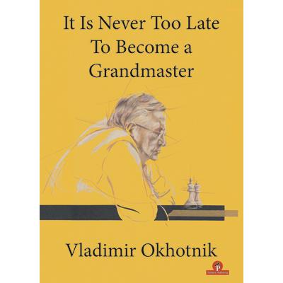 It Is Never Too Late to Become a Grandmaster