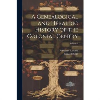 A Genealogical and Heraldic History of the Colonial Gentry; Volume 2