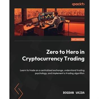 Zero to Hero in Cryptocurrency Trading