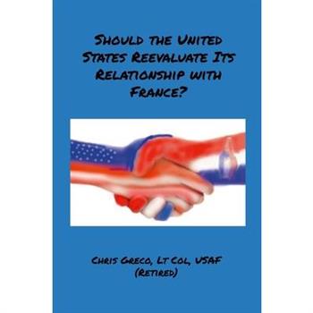 Should the United States Reevaluate Its Relationship with France?