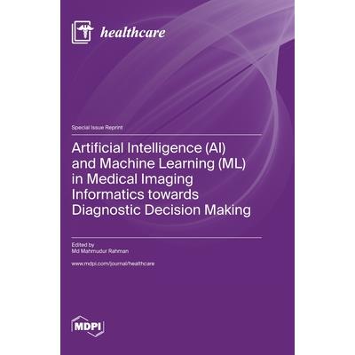 Artificial Intelligence (AI) and Machine Learning (ML) in Medical Imaging Informatics towards Diagnostic Decision Making