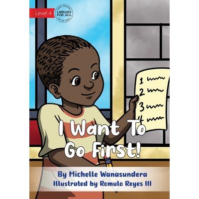 I Want to Go First - UPDATED
