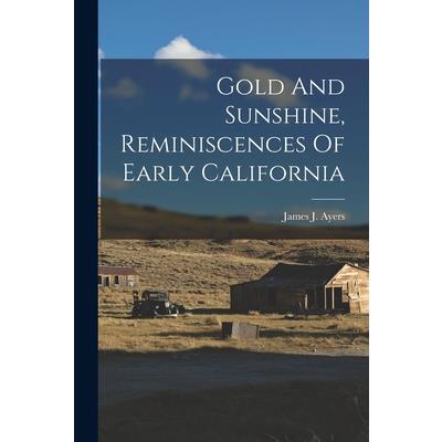 Gold And Sunshine, Reminiscences Of Early California