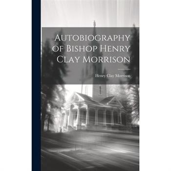 Autobiography of Bishop Henry Clay Morrison
