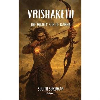 Vrishaketu The Mighty Son of Karna