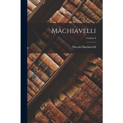 Machiavelli; Volume I