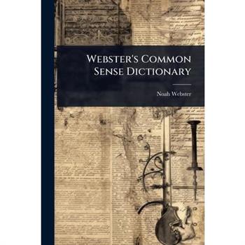 Webster’s Common Sense Dictionary