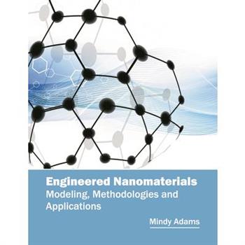 Engineered Nanomaterials: Modeling, Methodologies and Applications