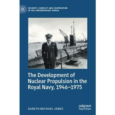 The Development of Nuclear Propulsion in the Royal Navy, 1946-1975