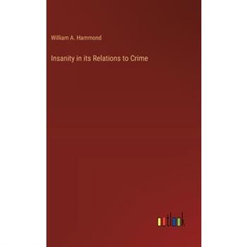 Insanity in its Relations to Crime