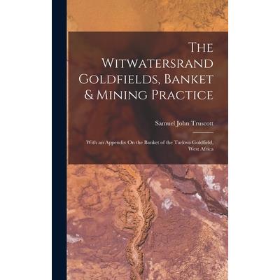 The Witwatersrand Goldfields, Banket & Mining Practice