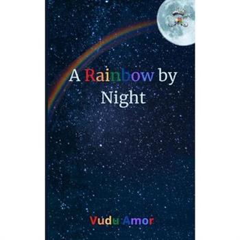 A Rainbow by Night