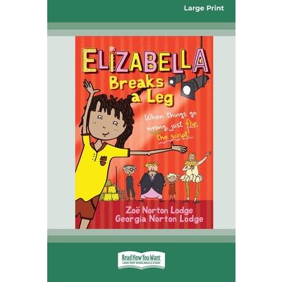 Elizabella Breaks a Leg [Large Print 16pt]