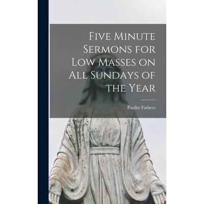 Five Minute Sermons for Low Masses on All Sundays of the Year