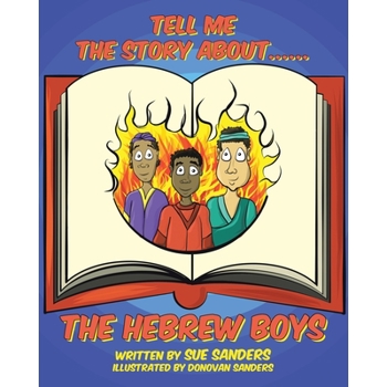 Tell Me The Story About.... The Hebrew Boys
