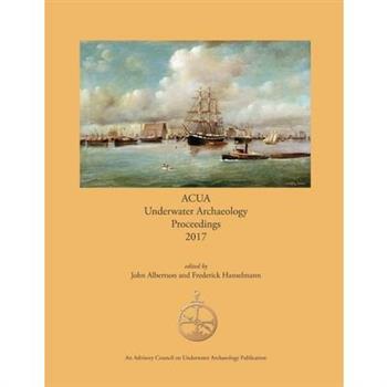 ACUA Underwater Archaeology Proceedings 2017
