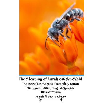 The Meaning of Surah 016 An-Nahl The Bees (Las Abejas) From Holy Quran Bilingual Edition E