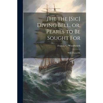 The the [sic] Diving Bell, or, Pearls to Be Sought for