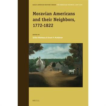 Moravian Americans and Their Neighbors, 1772-1822